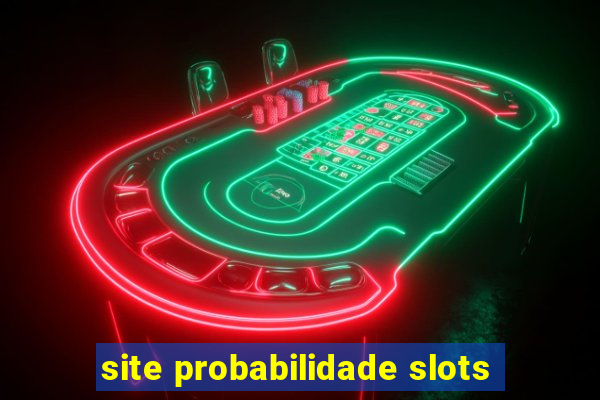 site probabilidade slots